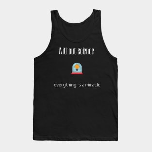 without science everything is a miracle Tank Top